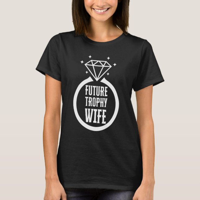 Camiseta Funny Trophy Wife Funny Noivado Noiva Futuro Tr (Frente)