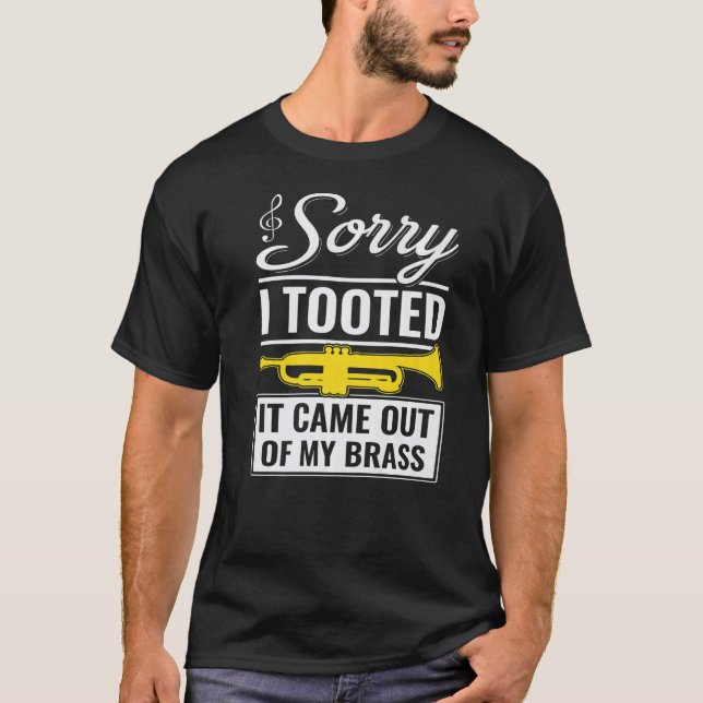 Camiseta Funny Trumpet Jazz Sorry I Tooted It Came Out Of M (Frente)