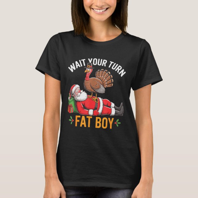 Camiseta Funny Turkey Santa Wait Your Turn Fat Boy Thanksgi (Frente)