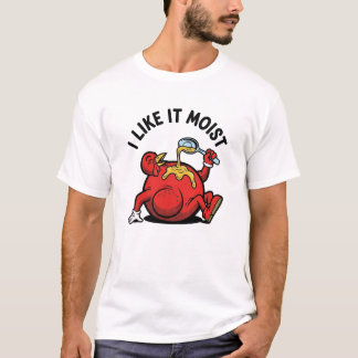 Camiseta Funny Turkey Thanksgiving Shirt –“I Like It Moist"