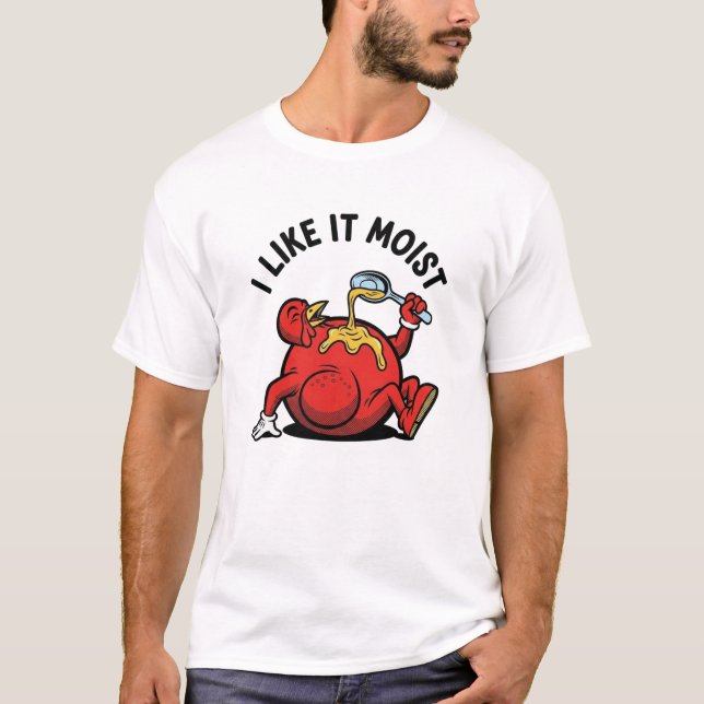 Camiseta Funny Turkey Thanksgiving Shirt –“I Like It Moist" (Frente)