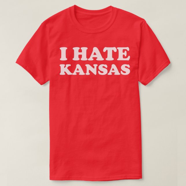Camiseta Funny US State Souvenir I Hate Kansas  (Frente do Design)