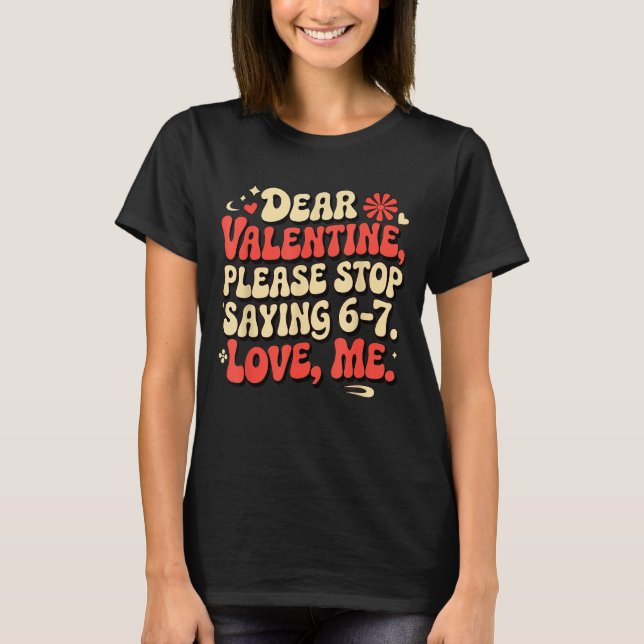 Camiseta Funny Valentine Shirts Please Stop Saying 6-7. Lov (Frente)