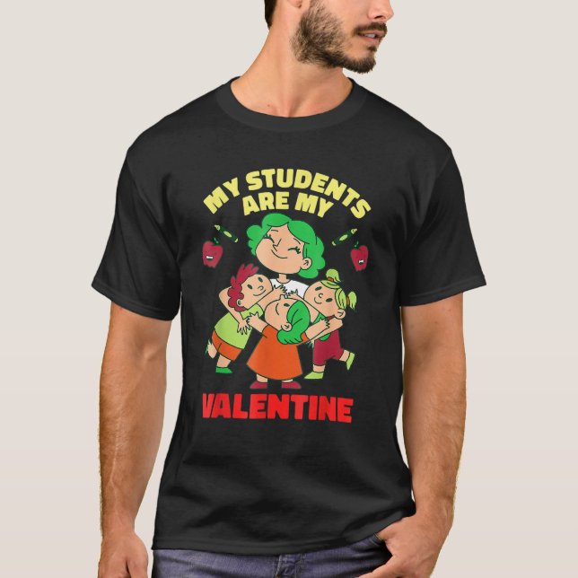 Camiseta Funny Valentines Day My Students Are My Valentine  (Frente)