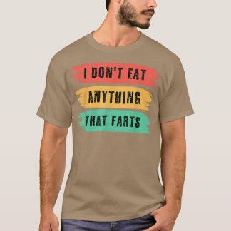 Camiseta Funny Vegan sarcastic quote I Don't Eat Anything T