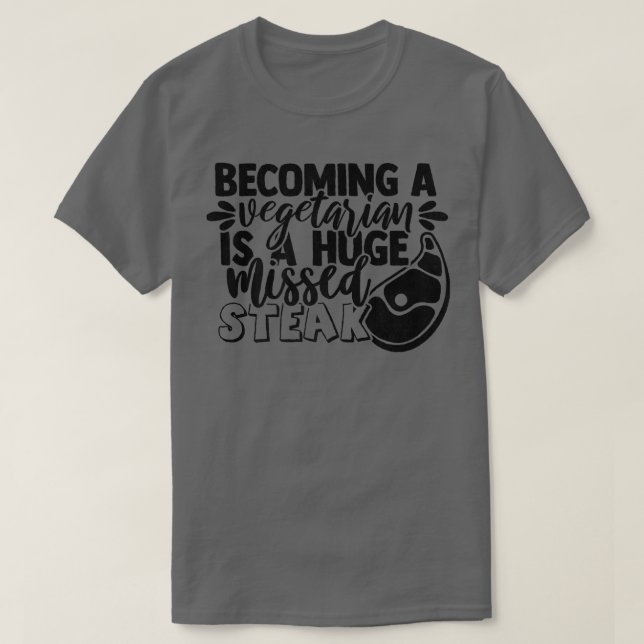 Camiseta Funny Vegetarian Pun Perdeu CHURRASCO De Bife Barb (Frente do Design)