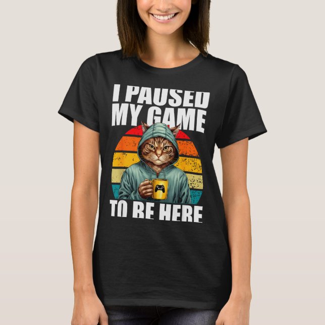 Camiseta Funny Video Gaming Pc Gamer I Paused My Game To Be (Frente)
