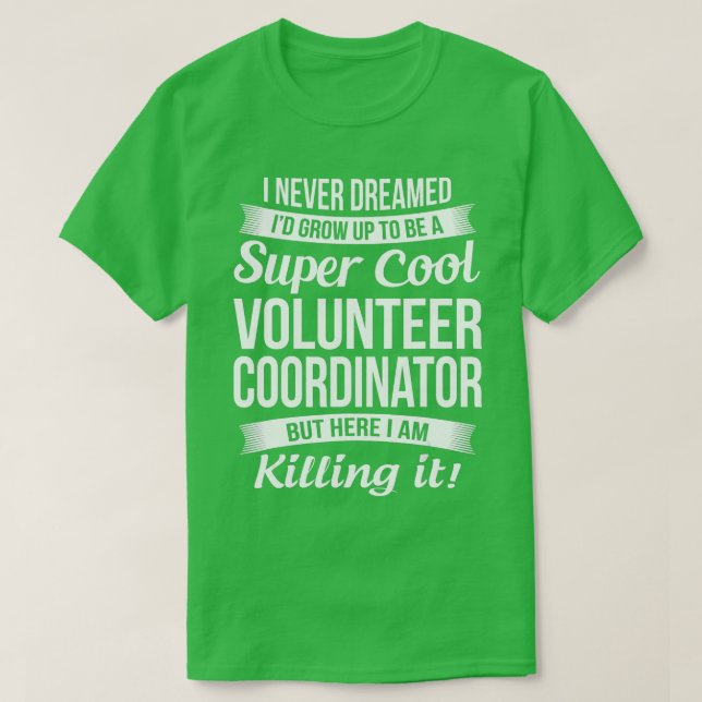 Camiseta Funny Volunteer Coordinator  Gift  (Frente do Design)