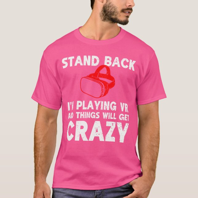 Camiseta Funny VR Gaming Stand Back Im Playing Things Will  (Frente)