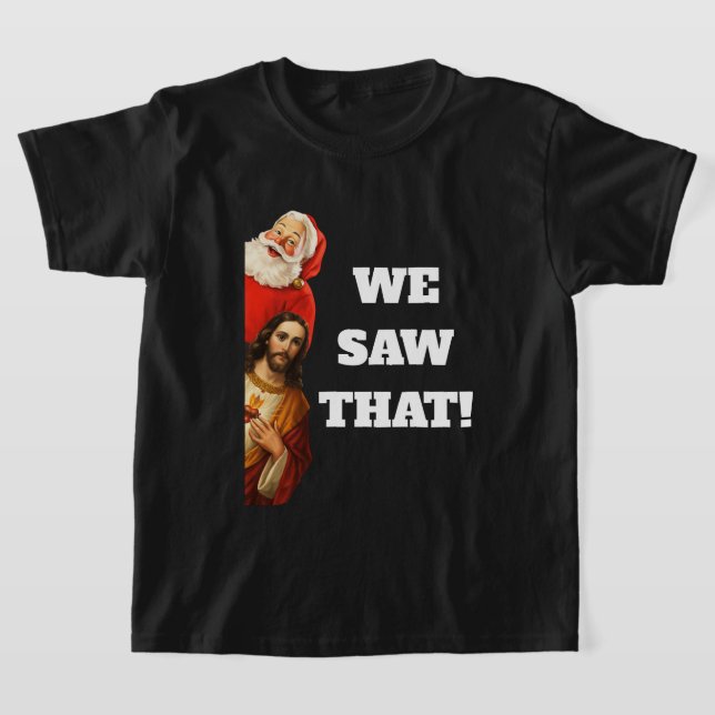 Camiseta Funny “We Saw That” Santa and Jesus Design (Postura )