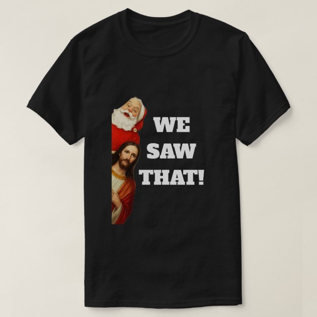 Camiseta Funny “We Saw That” Santa and Jesus Design (Frente do Design)