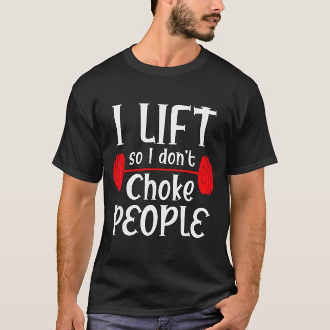Camiseta Funny Weight Lifting I Lift So I Don T Choke Peopl (Frente)