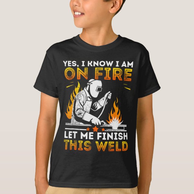 Camiseta Funny Welding Yes I Know I’m On Fire Metal Worker  (Frente)