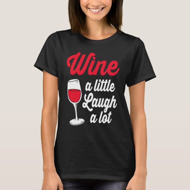 Camiseta Funny Wine Lover Wine A Little Laugh A Lot (Frente)