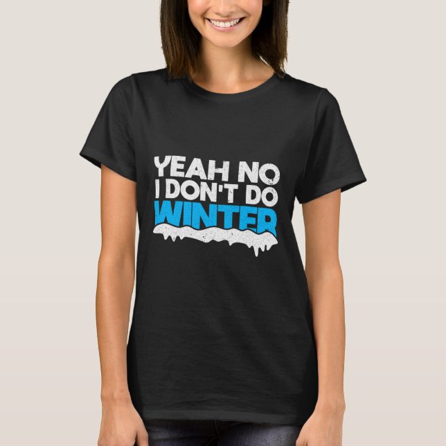 Camiseta Funny Winter Hater I Dont Like Snow - I Dont Do Wi (Frente)