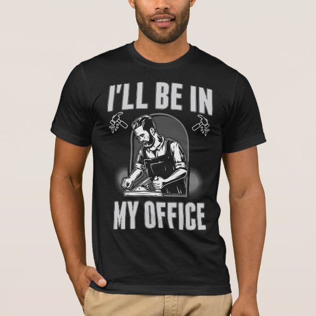 Camiseta Funny Woodworker Office Piada Humor de Carpintaria (Frente)