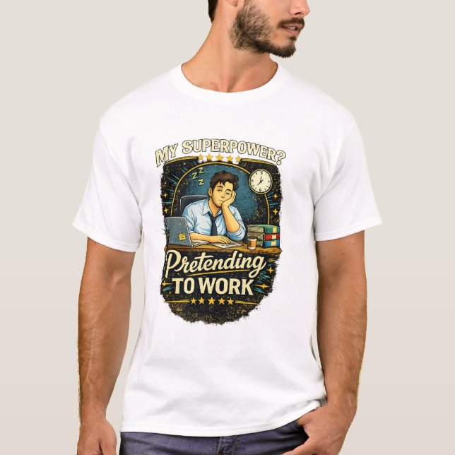 Camiseta Funny Work Quote – My Superpower? Pretending to Wo (Frente)