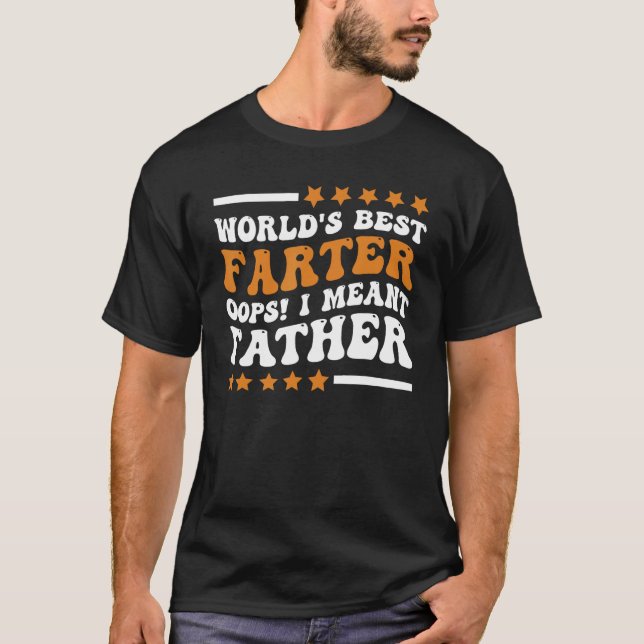 Camiseta Funny World's Best Farter I Mean Father Father's D (Frente)