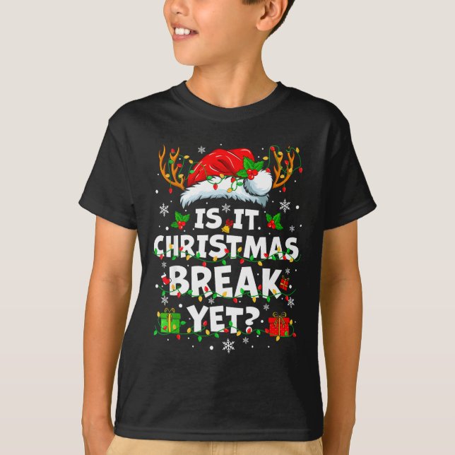 Camiseta Funny Xmas Holiday Is It Christmas Break Yet Teach (Frente)