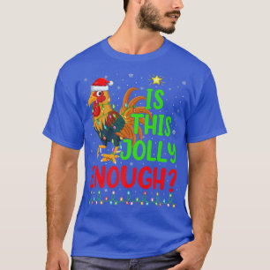 Camiseta Funny Xmas Tree Is This Jolly Enough Rooster Bird