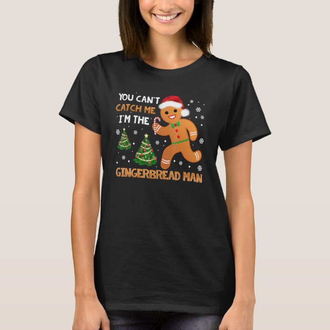 Camiseta Funny You Can't Catch Me I'm The Gingerbread Man C (Frente)
