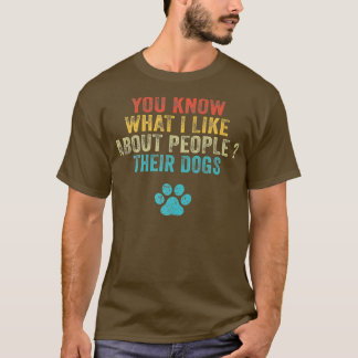 Camiseta Funny You Know What I Like About People Their Dogs