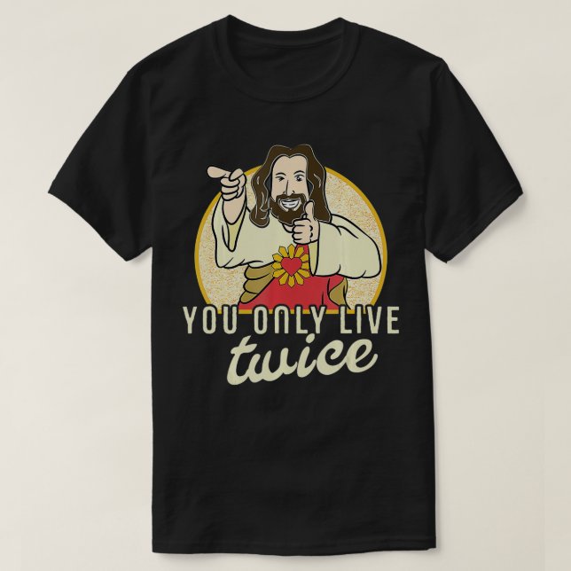 Camiseta Funny You Only Live Twice Jesus Christian Humor  (Frente do Design)