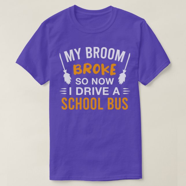 Camiseta FunnySchoolBusDriverHalloweenWitchMyBroomBrokesoNã (Frente do Design)