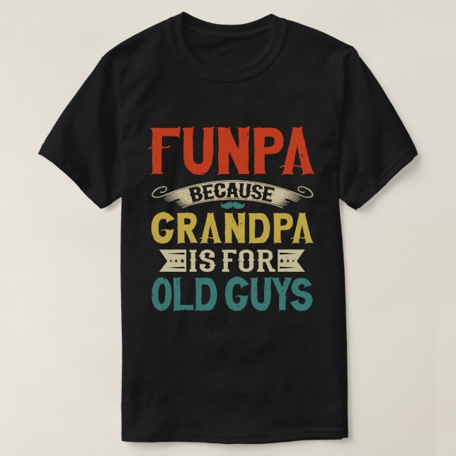 Camiseta Funpa porque o vovô é para Caras antigas (Frente do Design)