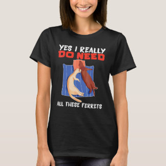 Camiseta Furão Sim, eu realmente preciso de todos esses fur