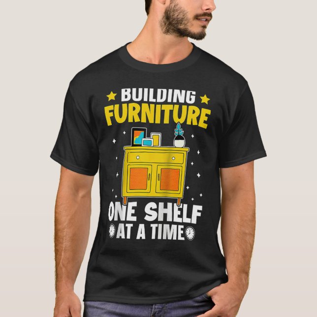 Camiseta Furniture Making Building Furniture One Shelf At A (Frente)