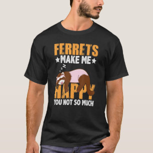 Camiseta Furões Me Faz Feliz Você Não É Tão Engraçado Ferre