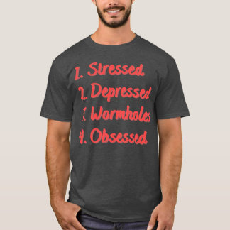 Camiseta Furos de Wormhole Deprimidos Estressados Obcecados