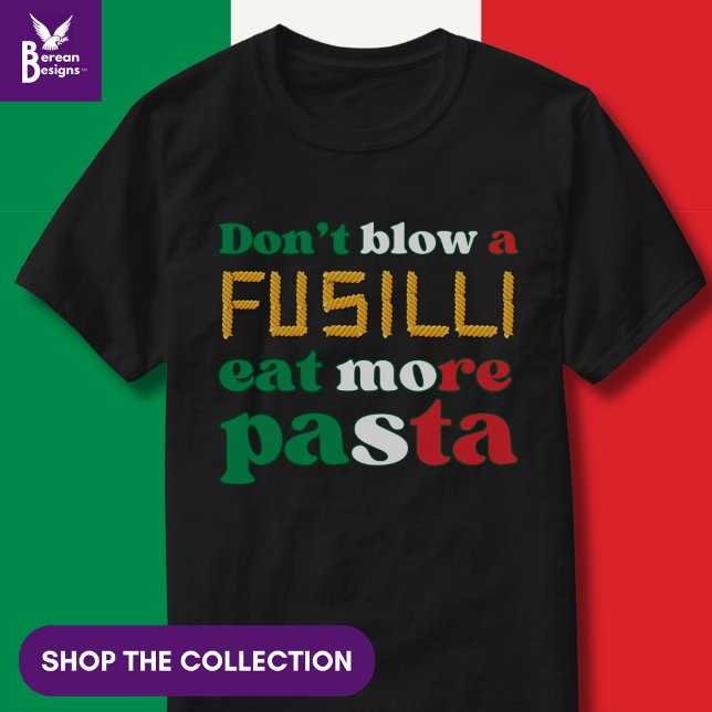 Camiseta Fusilli Pasta não soprará uma cor italiana fusiLLI (Funny Italian Pasta Quote 'Don't blow a fusilli'. Shop the collection of matching gifts.)