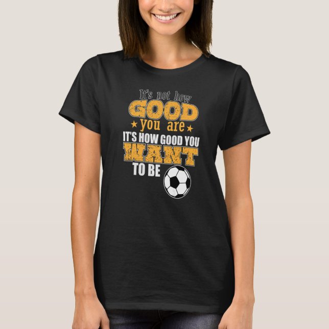 Camiseta Futebol Como você pode ficar bom (Frente)