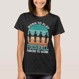 Camiseta Futebol de Mesa Nascido Para Jogar Forçado a Traba