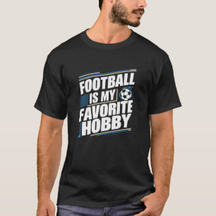 Camiseta Futebol é o meu passatempo favorito, T-Shirts espo