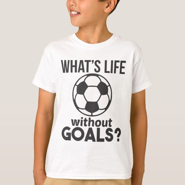Camiseta Futebol Engraçado O Que É A Vida Sem Objetivos  (Frente)