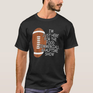 Camiseta Futebol engraçado que estou aqui pela Comida e met