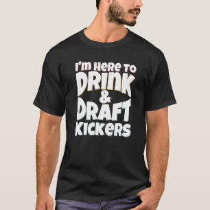 Camiseta Futebol fantasista que estou aqui para beber e ras