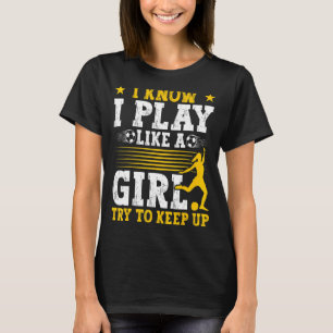 Camiseta Futebol Mamãe Futebol Eu Sei Que Toco Como Uma Men