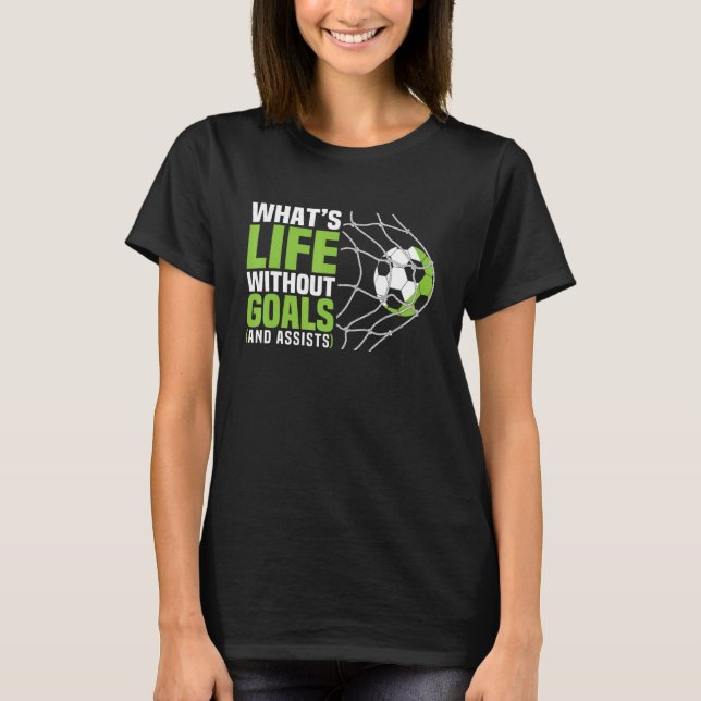 Camiseta Futebol O que é a vida sem gols (Frente)