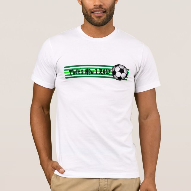 Camiseta Futebol "que é como eu rolo! " (Frente)