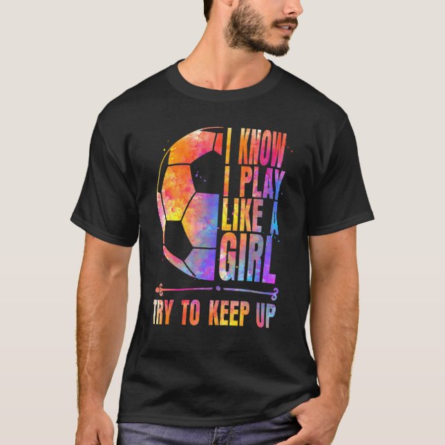 Camiseta Futebol que eu sei que eu toco como uma garota ten (Frente)