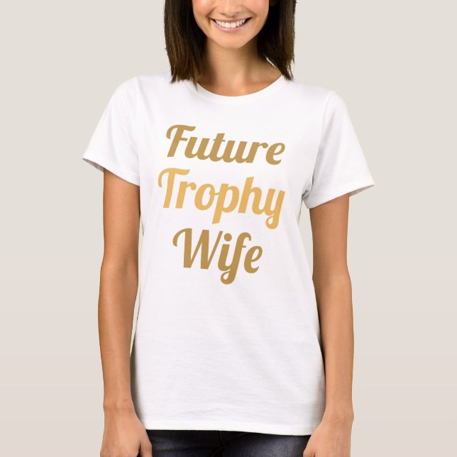 Camiseta Futura Esposa de Troféu (Frente)