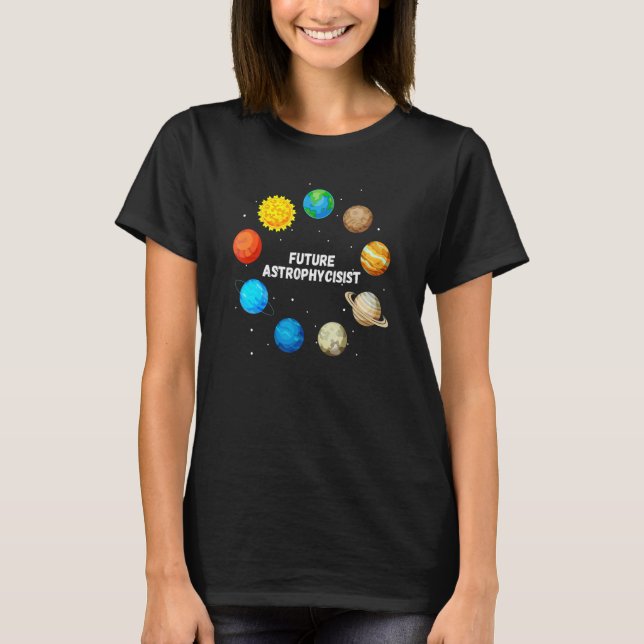 Camiseta Future Astrophysicist  Astrophysics Planet Researc (Frente)