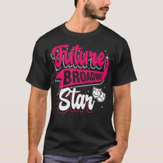 Camiseta Future Broadway Star Thespian Acting Actor Theatre