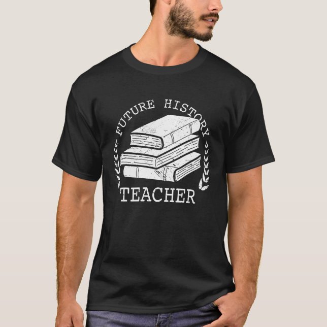 Camiseta Future History Teacher Graduation Student Graduate (Frente)
