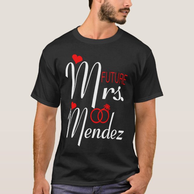Camiseta Future Mrs Mendez Wife To Be Bride To Be Valentine (Frente)