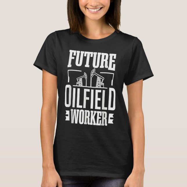 Camiseta Future Oilfield Worke  Oil Rig Kid Oil Industry Wo (Frente)